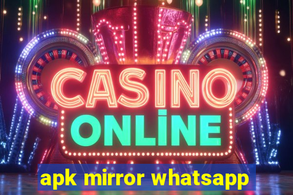 apk mirror whatsapp